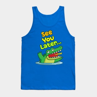 See You Later (Alligator) Tank Top